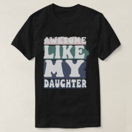 Camiseta Increíble como mi hija, hombres divertidos, padre,