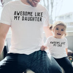 Camiseta Increíble como mi hija, mi hijo, padre, hijo<br><div class="desc">Cute "AWESOME LIKE MY DAD" diseño simple y moderno de personalizable para hacer coincidir a los camisetas padre e hijo,  encuentra el diseño "impresionante como mi hija" en mi colección "papi y yo diseñamos".</div>