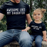 Camiseta Increíble como mi hija, mi hijo, padre, que está d<br><div class="desc">"FANTÁSTICO COMO MI HIJA" diseño de personalizable moderno simple para hacer coincidir a los camisetas padre e hijo,  encuentra el diseño "impresionante como mi papá" en mi colección "diseño papá y yo".</div>