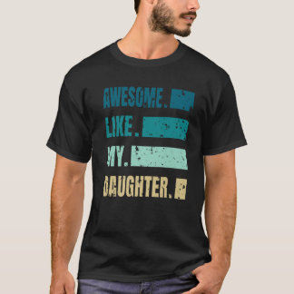 Camiseta Increíble como mi hija Novedad gráfica sarcástica