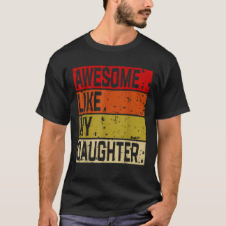 Camiseta Increíble como mi hija Novedad gráfica sarcástica
