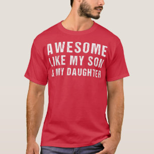 Camiseta Increíble Como Mi Hijo Y Mi Hija, Padres Graciosos