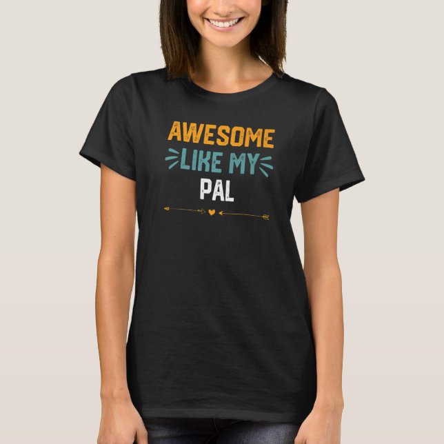 Camiseta Increíble Como Mi Idea Pal Para Pal (Anverso)