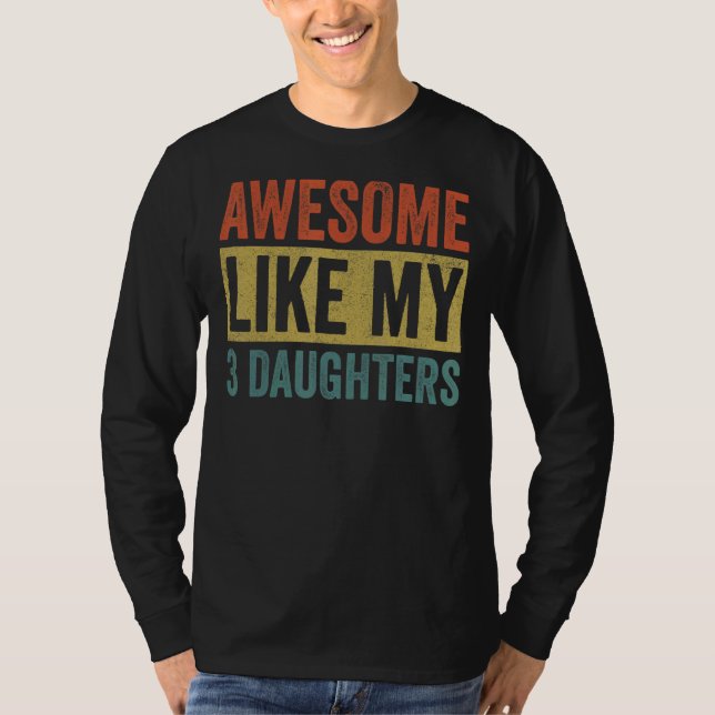 Camiseta Increíble Como Mis 3 Hijas, Mamá Y Papá (Anverso)