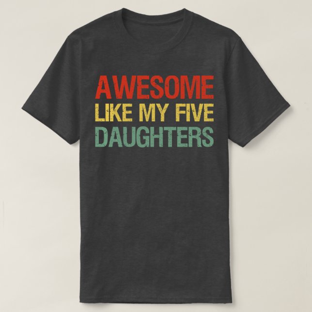 Camiseta Increíble como mis cinco hijas (Diseño del anverso)