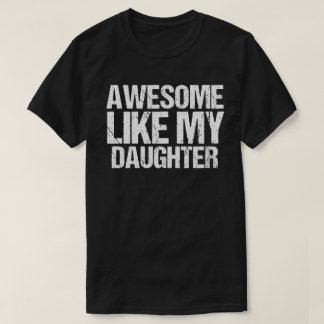 Camiseta Increíble como mis dones de hija hombres padres di