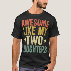 Camiseta Increíble como mis dos hijas, mamá, papá, padre gr