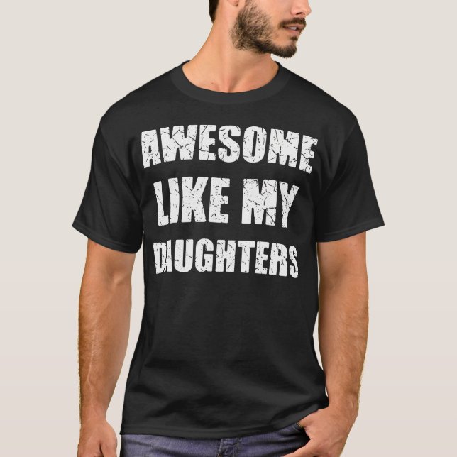 Camiseta Increíble Como Mis Hijas Divertido Papá Mamá (Anverso)