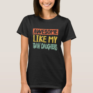 Camiseta Increíble como mis hijas gemelas papá Chiste a los