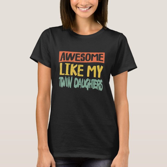 Camiseta Increíble como mis hijas gemelas papá Chiste a los (Anverso)