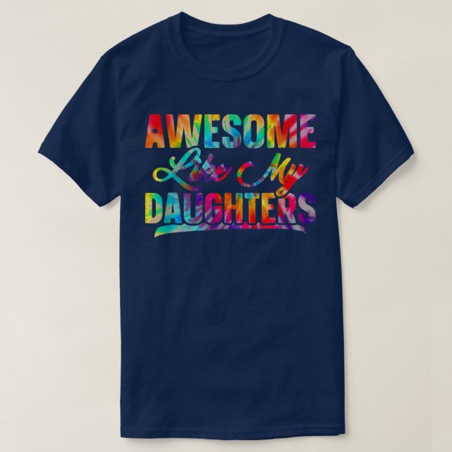 Camiseta Increíble, Como Mis Hijas, Tie Dye Fathers Day (Diseño del anverso)