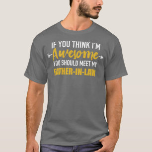 Camiseta Increíble, deberías ver a mi suegro