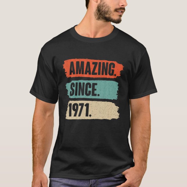 Camiseta Increíble desde 1971 - Regalo de cumpleaños retro  (Anverso)