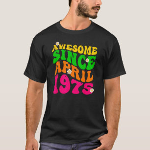 Camiseta Increíble desde abril de 1975 Cumpleaños Groovy Re