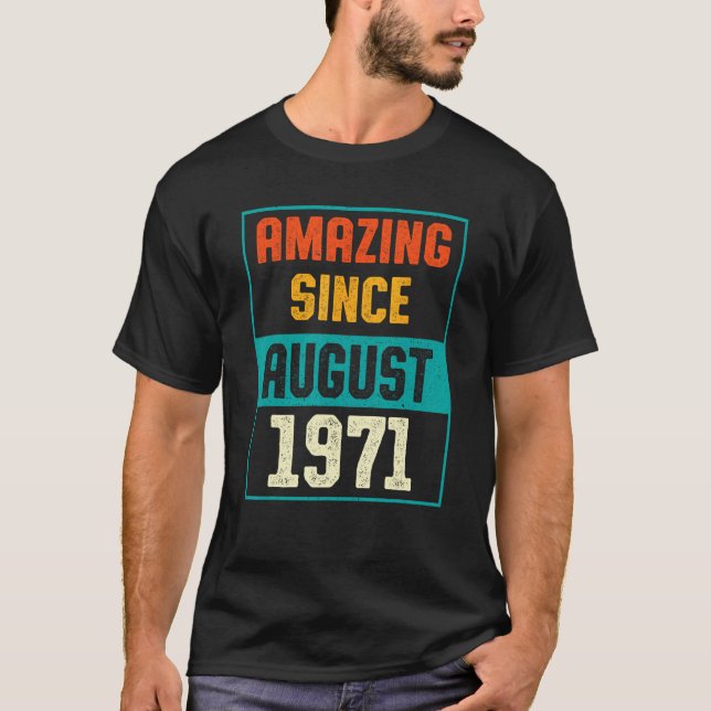 Camiseta Increíble desde agosto de 1971 52º cumpleaños 52 a (Anverso)