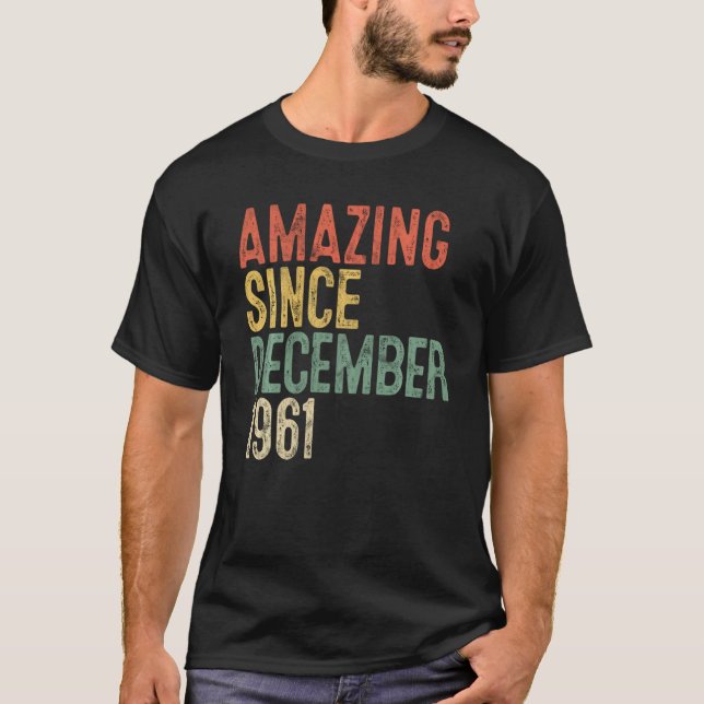 Camiseta Increíble desde diciembre de 1961 60º cumpleaños 6 (Anverso)