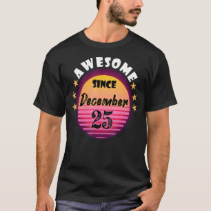 Camiseta Increíble desde el 25 de diciembre cumpleaños 25 d