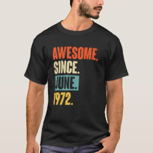 Camiseta Increíble desde junio de 1972 50 años de edad 50 a