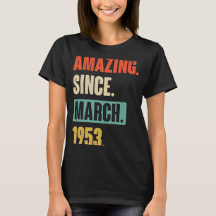 Camiseta Increíble desde marzo de 1953 Cumpleaños 70 Decora