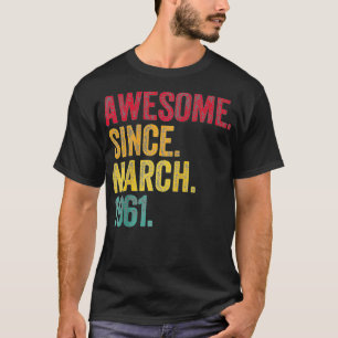 Camiseta Increíble desde marzo de 1961 61er regalo de cumpl