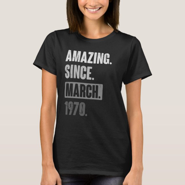 Camiseta Increíble desde marzo de 1970 cumpleaños 53ª decor (Anverso)