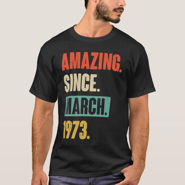 Camiseta Increíble desde marzo de 1973 Cumpleaños 50 Decora (Anverso)