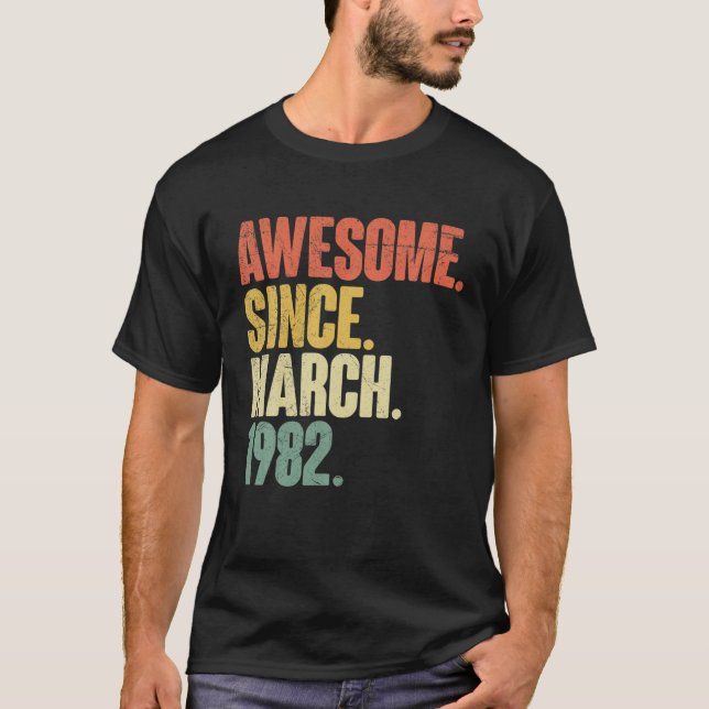 Camiseta Increíble Desde Marzo De 1982 40º Cumpleaños Hace  (Anverso)