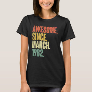 Camiseta Increíble desde marzo de 1982 40º cumpleaños, hace