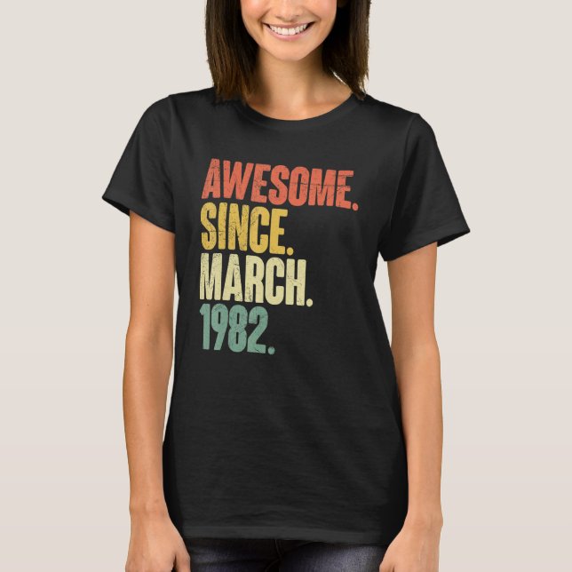 Camiseta Increíble desde marzo de 1982 40º cumpleaños, hace (Anverso)