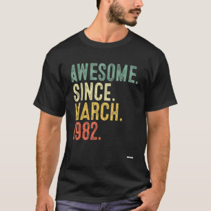 Camiseta Increíble desde marzo de 1982 40º cumpleaños, hace