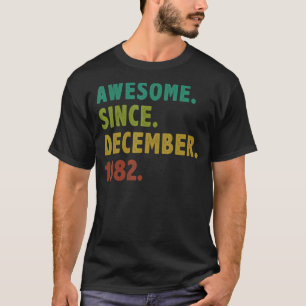 Camiseta Increíble edad de 40 años desde diciembre de 1982