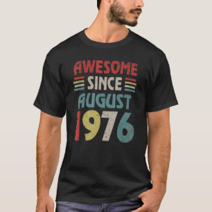 Camiseta Increíble edad de 46 años desde agosto de 1976