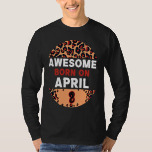 Camiseta Increíble nacido el 8 de abril Leopard Print April