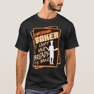 Camiseta Increíble panadería que no puedo hacer panes