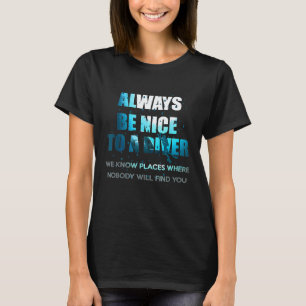 Camiseta Increíble Siempre Sé Amable Con Un Buzo Buceo