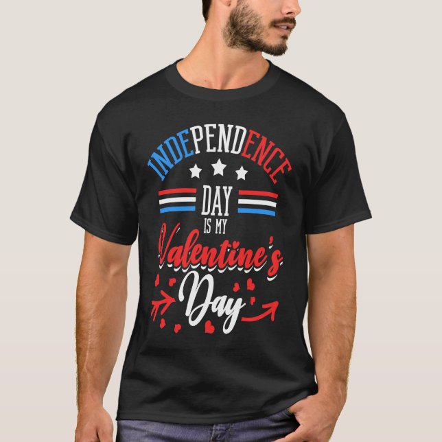 Camiseta Independence Day Is My Valentine's Day Lover Coupl (Anverso)