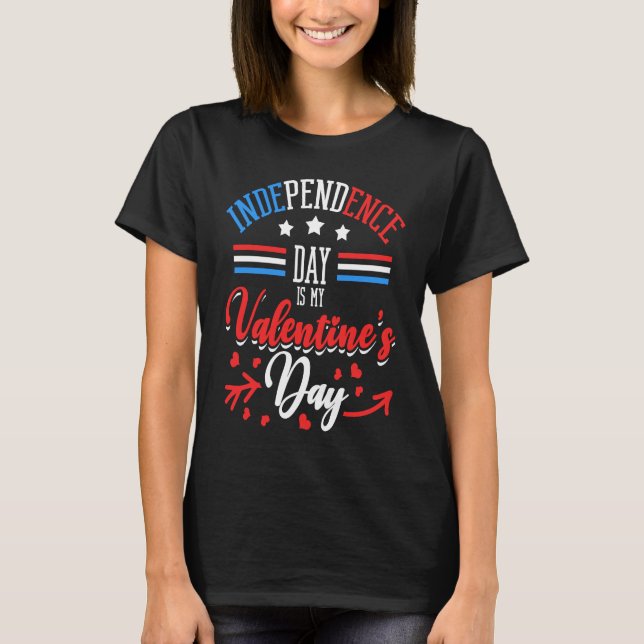 Camiseta Independence Day Is My Valentine's Day Lover Coupl (Anverso)