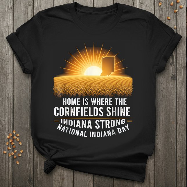 Camiseta Indiana Strong | Home Where the Cornfields Shine  (Subido por el creador)