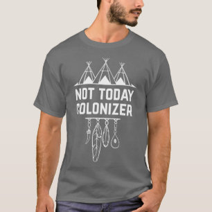 Camiseta Indígenas nativos estadounidenses no colonizadores