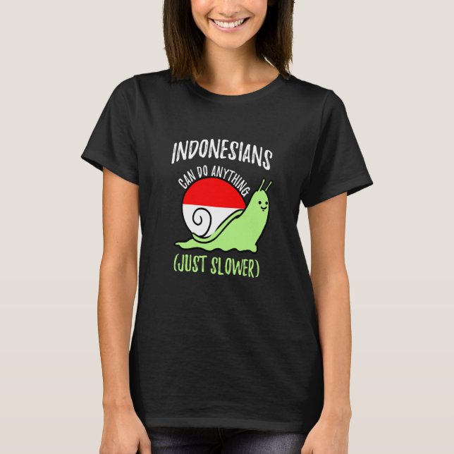 Camiseta Indonesians Can Do Anything Just Slower Indonesia (Anverso)