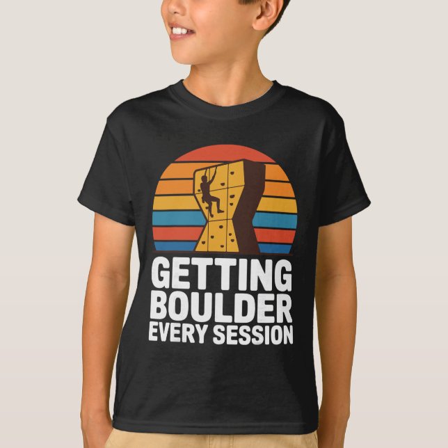 Camiseta Indoor Rock Climbing Quote Getting Boulder Every C (Anverso)
