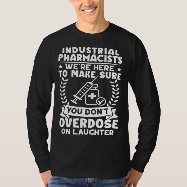 Camiseta Industrial Pharmacists Don t Overdose On Laughter (Anverso)
