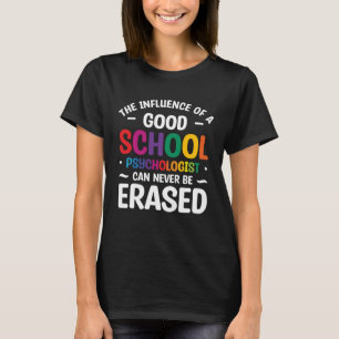 Camiseta Influencia De Un Buen Psicólogo Escolar Nunca Pued