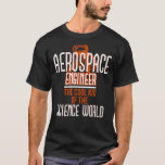 Camiseta Ingeniero aeroespacial Guay Science World Rocket S<br><div class="desc">Ingeniero aeroespacial Guay Science World Rocket Scientiers</div>