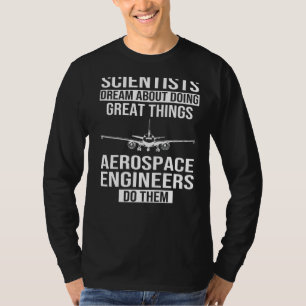 Camiseta Ingeniero Aeroespacial hace grandes cosas Ingenier