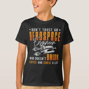 Camiseta Ingeniero aeroespacial no confía en el espacio de 