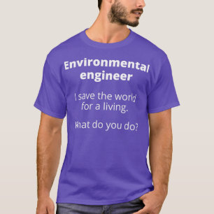 Camiseta Ingeniero ambiental salva al mundo para vivir