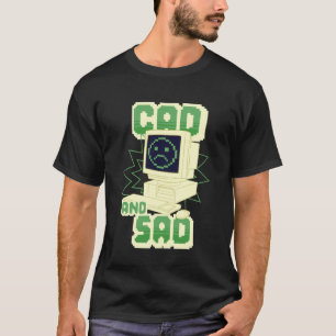 Camiseta Ingeniero Ciencias de la Ingeniería CAD y Triste