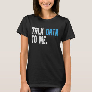 Camiseta Ingeniero científico de datos me habla de datos an