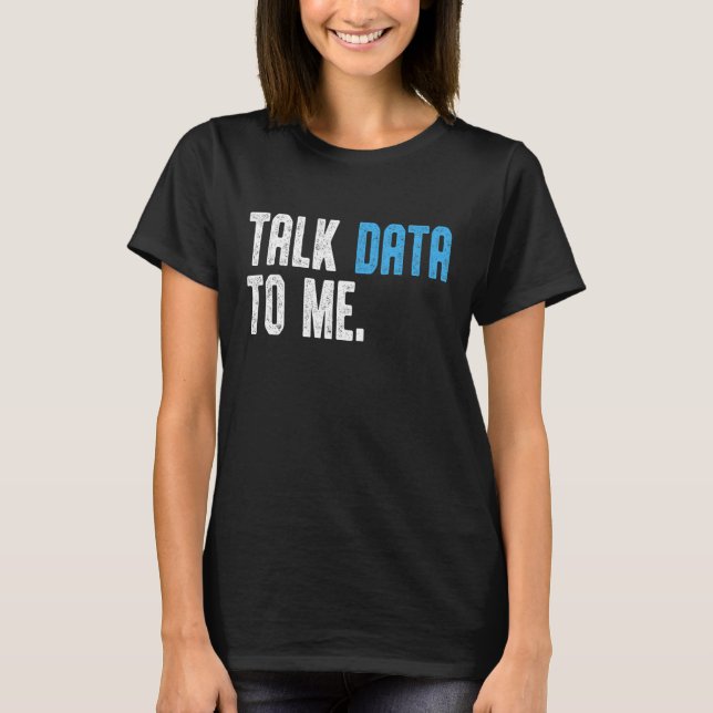 Camiseta Ingeniero científico de datos me habla de datos an (Anverso)